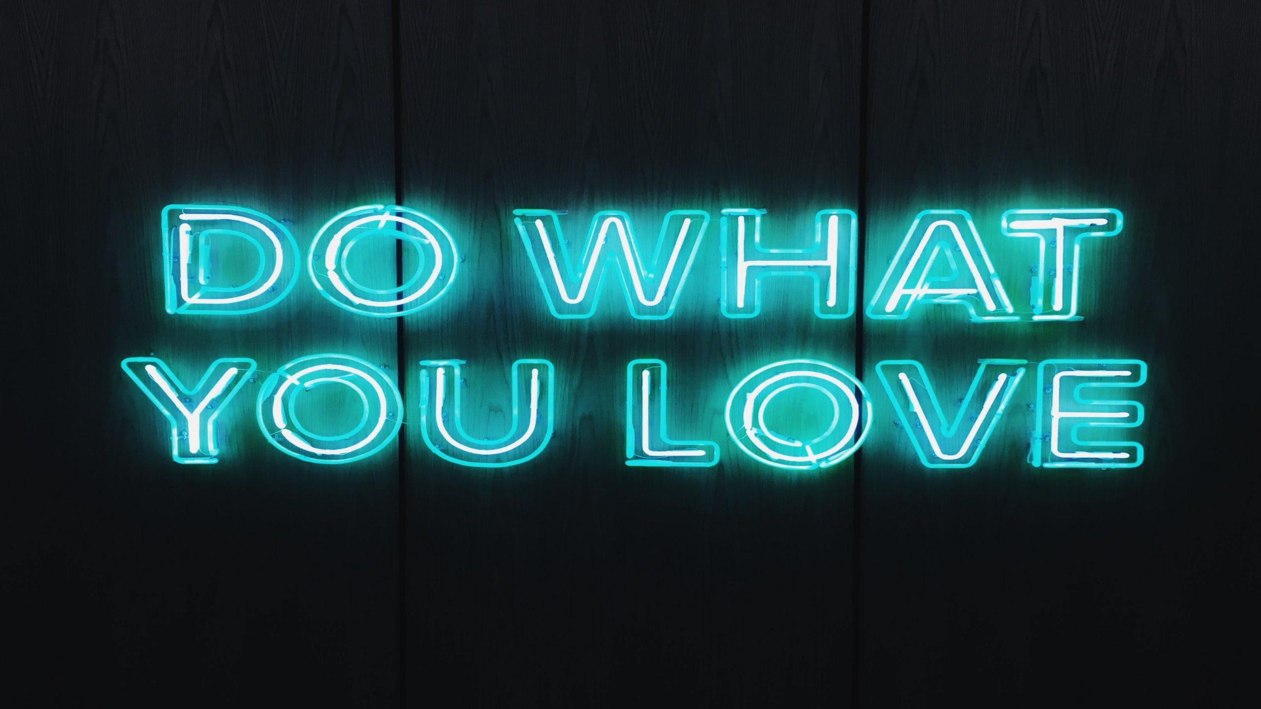 neon sign that says "Do what you love"